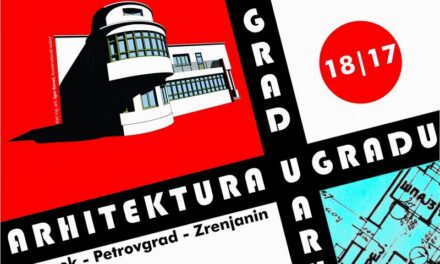 IZLOŽBA GRAD U ARHITEKTURI, ARHITEKTURA U GRADU 18/17 – Bečkerek, Petrovgrad, Zrenjanin