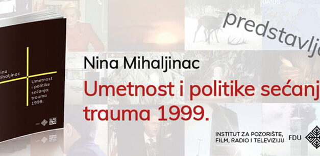 Promocija knjige Nine Mihaljinac: Umetnost i politike sećanja: trauma 1999.