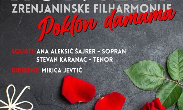 Koncert Zrenjaninske filharmonije „Poklon damama“