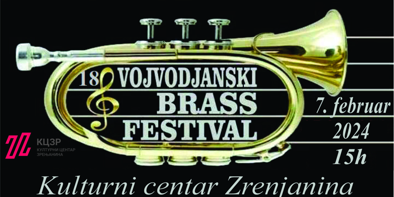 XVIII VOJVOĐANSKI BRAS FESTIVAL U KULTURNOM CENTRU