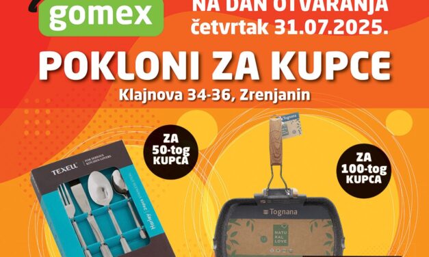 Gomex otvara novi objekat u Zrenjaninu- Pokloni za prve kupce