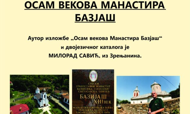 IZLOŽBA FOTOGRAFIJA I SRPSKO – RUMUNSKI SUSRET „OSAM VEKOVA MANASTIRA BAZJAŠ“